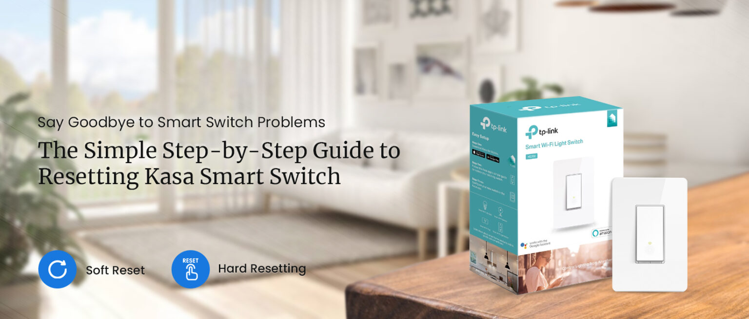 How to Reset Kasa Smart Switch (Soft& Factory Resetting Method)