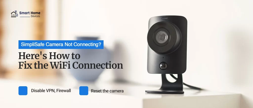 SimpliSafe Camera Not Connecting to WiFi